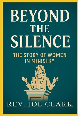Beyond The Silence: The Story Of Women In Ministry B0FQJVBVMV Book Cover