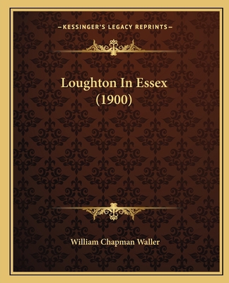 Loughton In Essex (1900) 1167025369 Book Cover