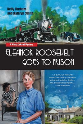 Eleanor Roosevelt Goes to Prison: A Missy LeHan... 1795674229 Book Cover