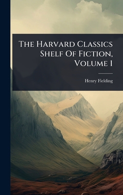 The Harvard Classics Shelf Of Fiction, Volume 1 1024878449 Book Cover
