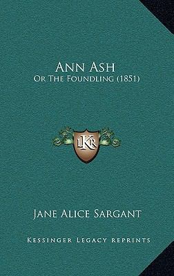 Ann Ash: Or The Foundling (1851) 116531715X Book Cover