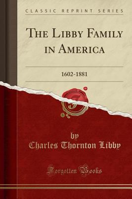 The Libby Family in America: 1602-1881 (Classic... 1333829647 Book Cover