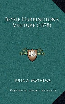 Bessie Harrington's Venture (1878) 1165360241 Book Cover