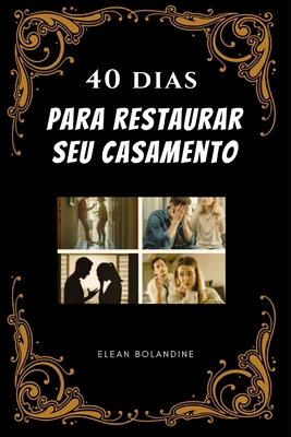 40 dias para restaurar seu casamento [Portuguese] B0D171CXDR Book Cover