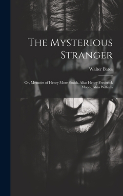 The Mysterious Stranger; or, Memoirs of Henry M... 1019542942 Book Cover