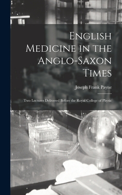 English Medicine in the Anglo-Saxon Times; two ... 101709134X Book Cover