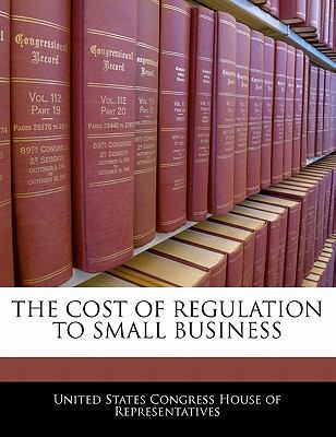 The Cost of Regulation to Small Business 1240470584 Book Cover