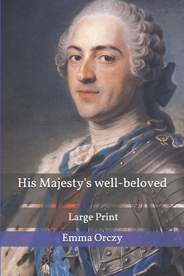 His Majesty's well-beloved: Large Print 1675874255 Book Cover