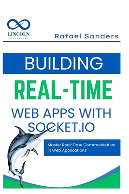 Building Real-Time Web Apps with Socket.io: Mas... B0F9FYN2W9 Book Cover