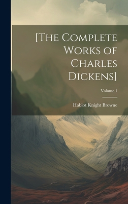 [The Complete Works of Charles Dickens]; Volume 1 1019386053 Book Cover