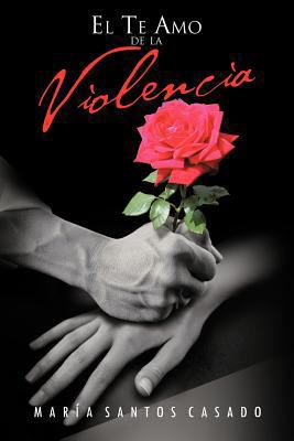 El Te Amo de La Violencia [Spanish] 146333933X Book Cover