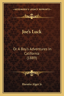 Joe's Luck: Or A Boy's Adventures In California... 116389690X Book Cover