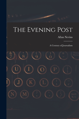 The Evening Post: A Century of Journalism B0BMZJKQ33 Book Cover