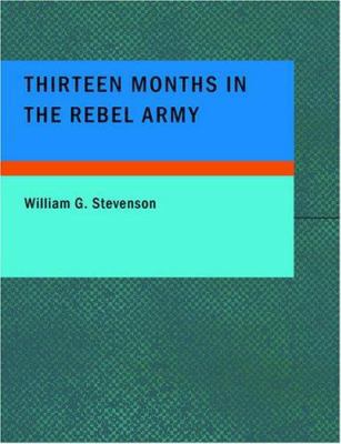 Thirteen Months in the Rebel Army [Large Print] 1434642364 Book Cover