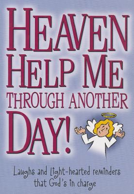 Heaven Help Me Through Another Day!: Laughs and... 0985300523 Book Cover