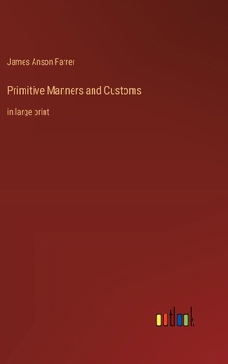 Primitive Manners and Customs: in large print 3368375679 Book Cover