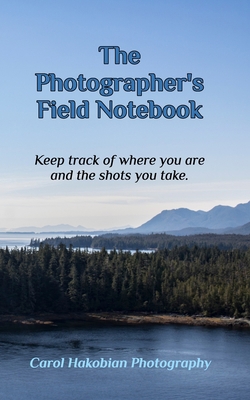 The Photographer's Field Notebook: Keep track o... 1034365142 Book Cover