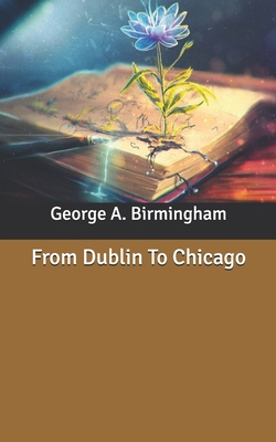 From Dublin To Chicago B086MDT67M Book Cover