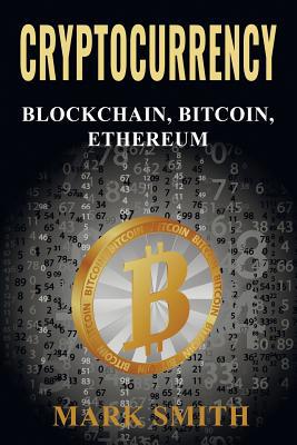 Cryptocurrency: 3 In 1 - Blockchain, Bitcoin, E... 1951103394 Book Cover