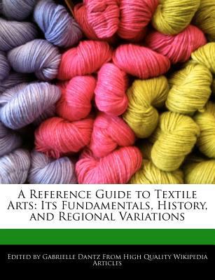 A Reference Guide to Textile Arts: Its Fundamen... 127620793X Book Cover