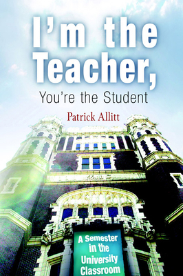 I'm the Teacher, You're the Student: A Semester... 0812238214 Book Cover