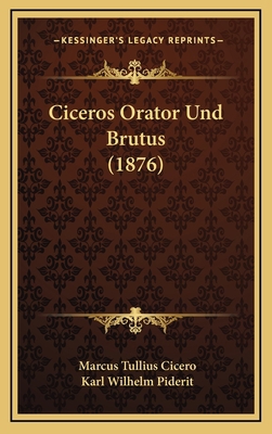 Ciceros Orator Und Brutus (1876) [German] 1166543986 Book Cover