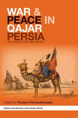 War and Peace in Qajar Persia: Implications Pas... 1138869805 Book Cover