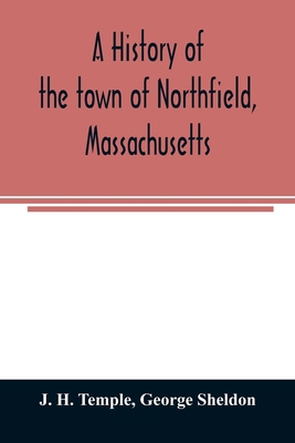 A history of the town of Northfield, Massachuse... 9354025056 Book Cover
