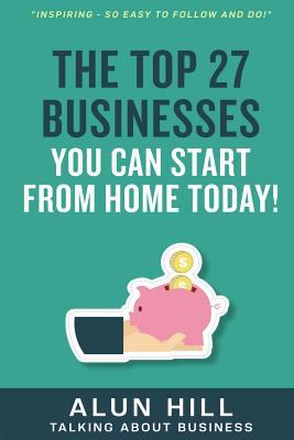 The Top 27 Businesses You Can Start From Home T... 1533619352 Book Cover