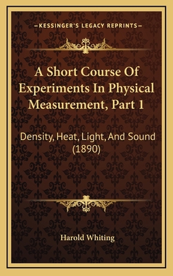 A Short Course of Experiments in Physical Measu... 1164753568 Book Cover