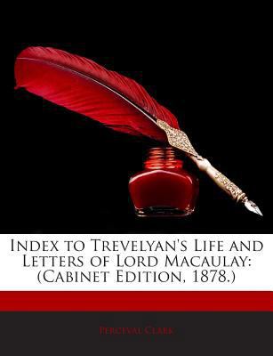 Index to Trevelyan's Life and Letters of Lord M... 1145347800 Book Cover