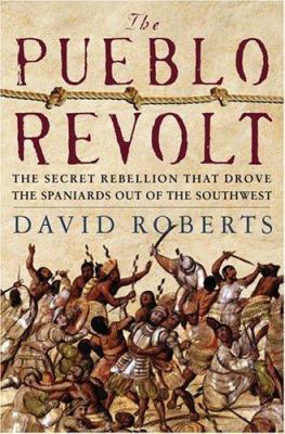 The Pueblo Revolt: The Secret Rebellion That Dr... 074325516X Book Cover