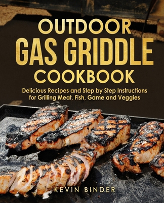 Outdoor Gas Griddle Cookbook: Delicious Recipes... B093B9XVL2 Book Cover