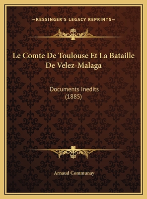 Le Comte De Toulouse Et La Bataille De Velez-Ma... [French] 116959669X Book Cover