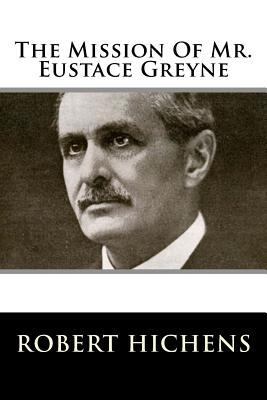 The Mission Of Mr. Eustace Greyne 1983529532 Book Cover