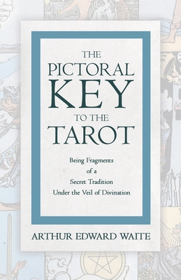 The Pictorial Key to the Tarot - Being Fragment... 1473310288 Book Cover