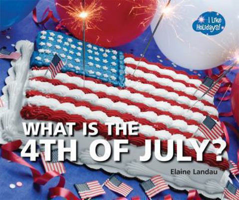 What Is the 4th of July? 0766037037 Book Cover