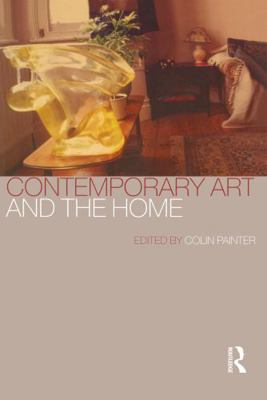 Contemporary Art and the Home 1859736564 Book Cover