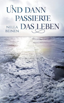 Und dann passierte das Leben [German] 3740783532 Book Cover