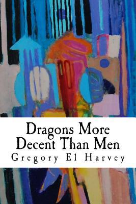 Dragons More Decent Than Men: Large Print Edition [Large Print] 1502479303 Book Cover