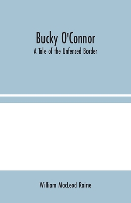 Bucky O'Connor: A Tale of the Unfenced Border 935402436X Book Cover