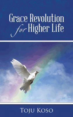 Grace Revolution for Higher Life 1482802325 Book Cover