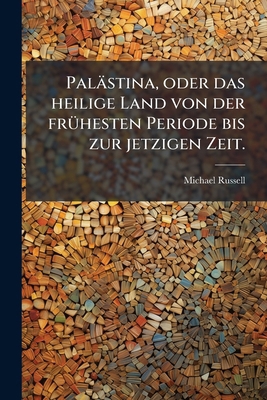 Palästina, oder das heilige Land von der frühes... [German] 1274904439 Book Cover