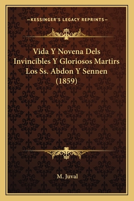 Vida Y Novena Dels Invincibles Y Gloriosos Mart... [Spanish] 1168043115 Book Cover