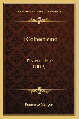 Il Colbertismo: Dissertazione (1819) [Italian] 1168383048 Book Cover