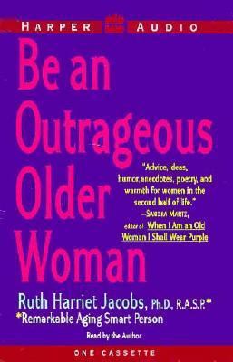 Be an Outrageous Older Woman: Be an Outrageous ... 0694518972 Book Cover