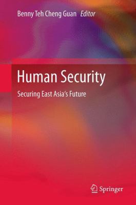 Human Security: Securing East Asia's Future 9400717989 Book Cover