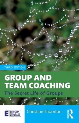 Group and Team Coaching: The Secret Life of Groups 1032465875 Book Cover