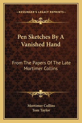 Pen Sketches By A Vanished Hand: From The Paper... 1163609307 Book Cover