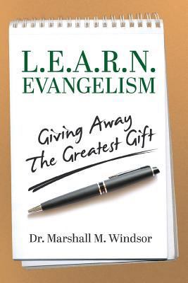 L.E.A.R.N. Evangelism: Giving Away The Greatest... 1633084450 Book Cover